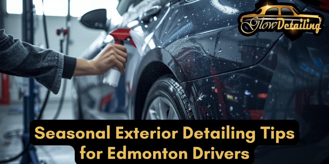 Seasonal Exterior Detailing Tips for Edmonton Drivers